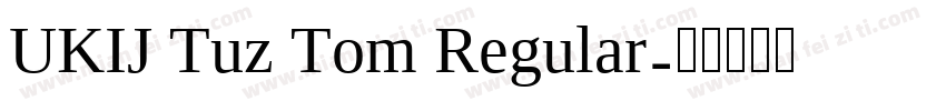 UKIJ Tuz Tom Regular字体转换